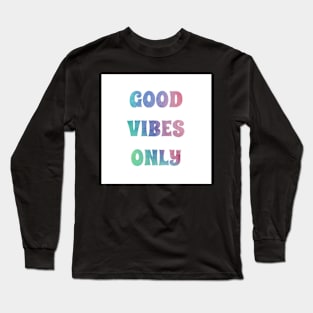 Good Vibes Only Rainbow Tie Dye Sticker Long Sleeve T-Shirt